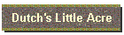 Dutch's Little Acre